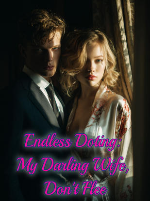 Endless Doting: My Darling Wife, Don't Flee